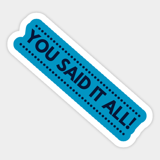 You Said It All! Sticker by MisterBigfoot